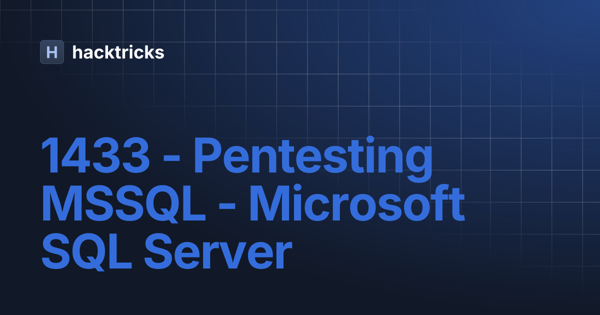 1433 - Pentesting MSSQL - Microsoft SQL Server | hacktricks
