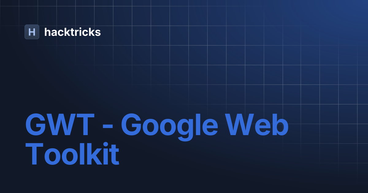 GWT - Google Web Toolkit | hacktricks