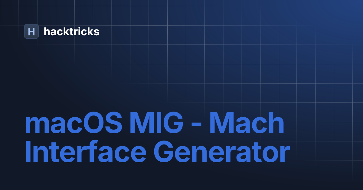 macOS MIG - Mach Interface Generator | hacktricks