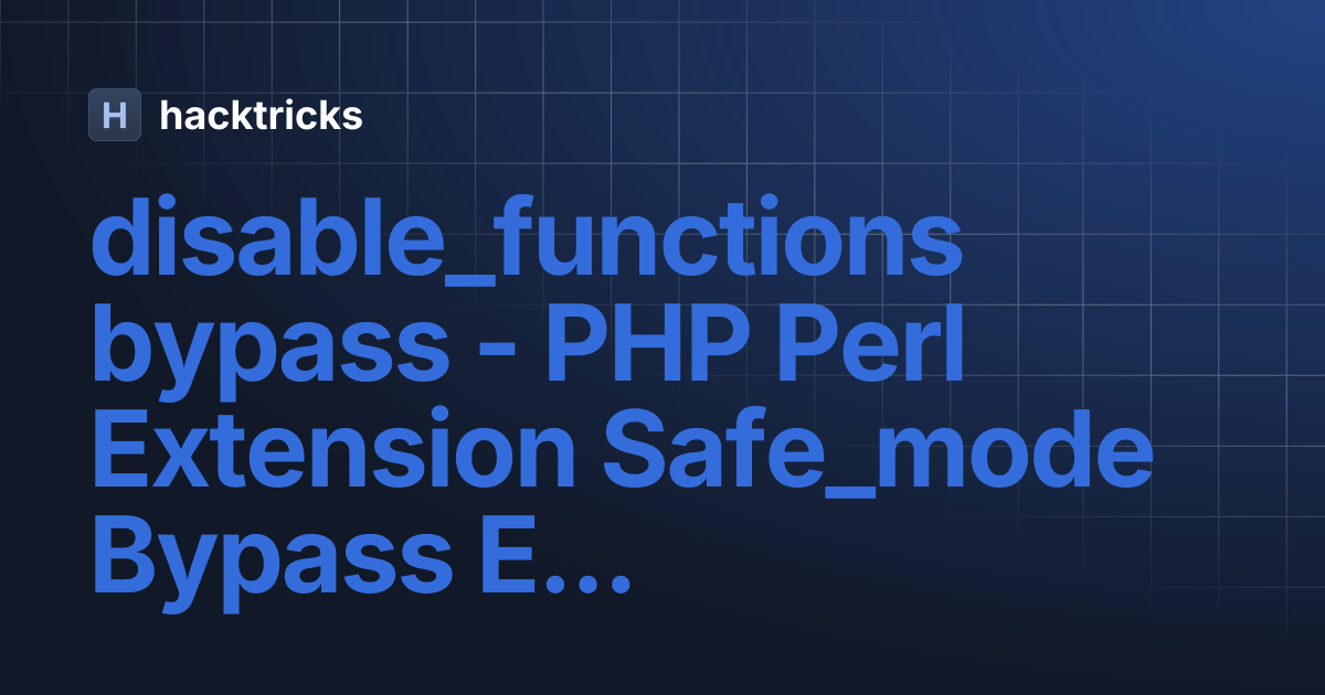 disable_functions bypass - PHP Perl Extension Safe_mode Bypass Exploit ...